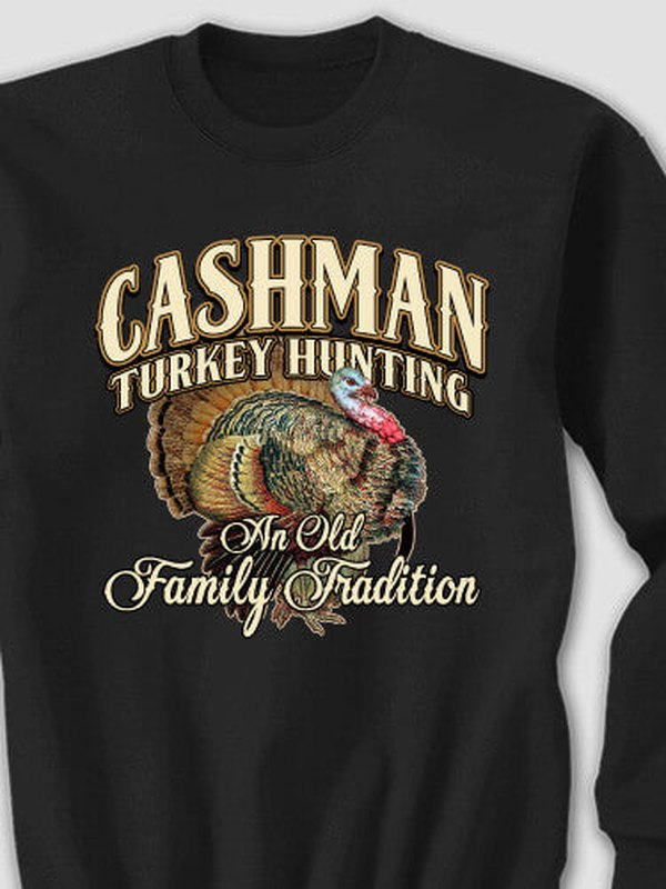 Turkey Hunting Family Tradition : Printed Sweatshirts