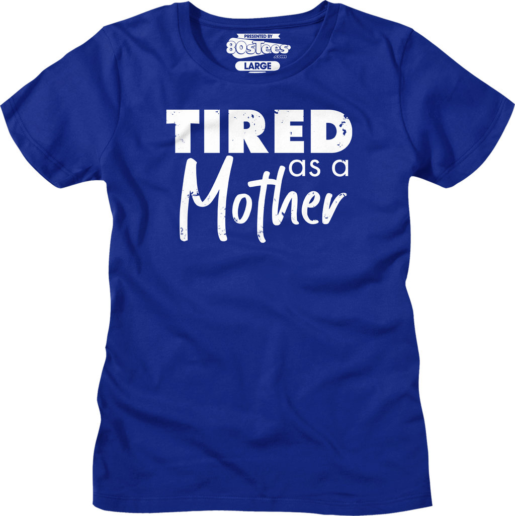 Womens Tired As A Mother Shirt product image 5