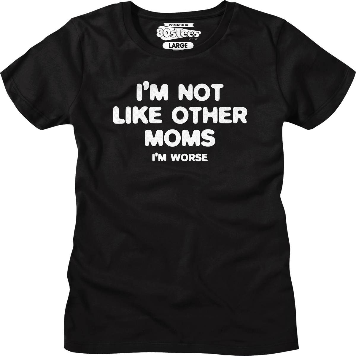 Womens I'm Not Like Other Moms I'm Worse Shirt product image 4