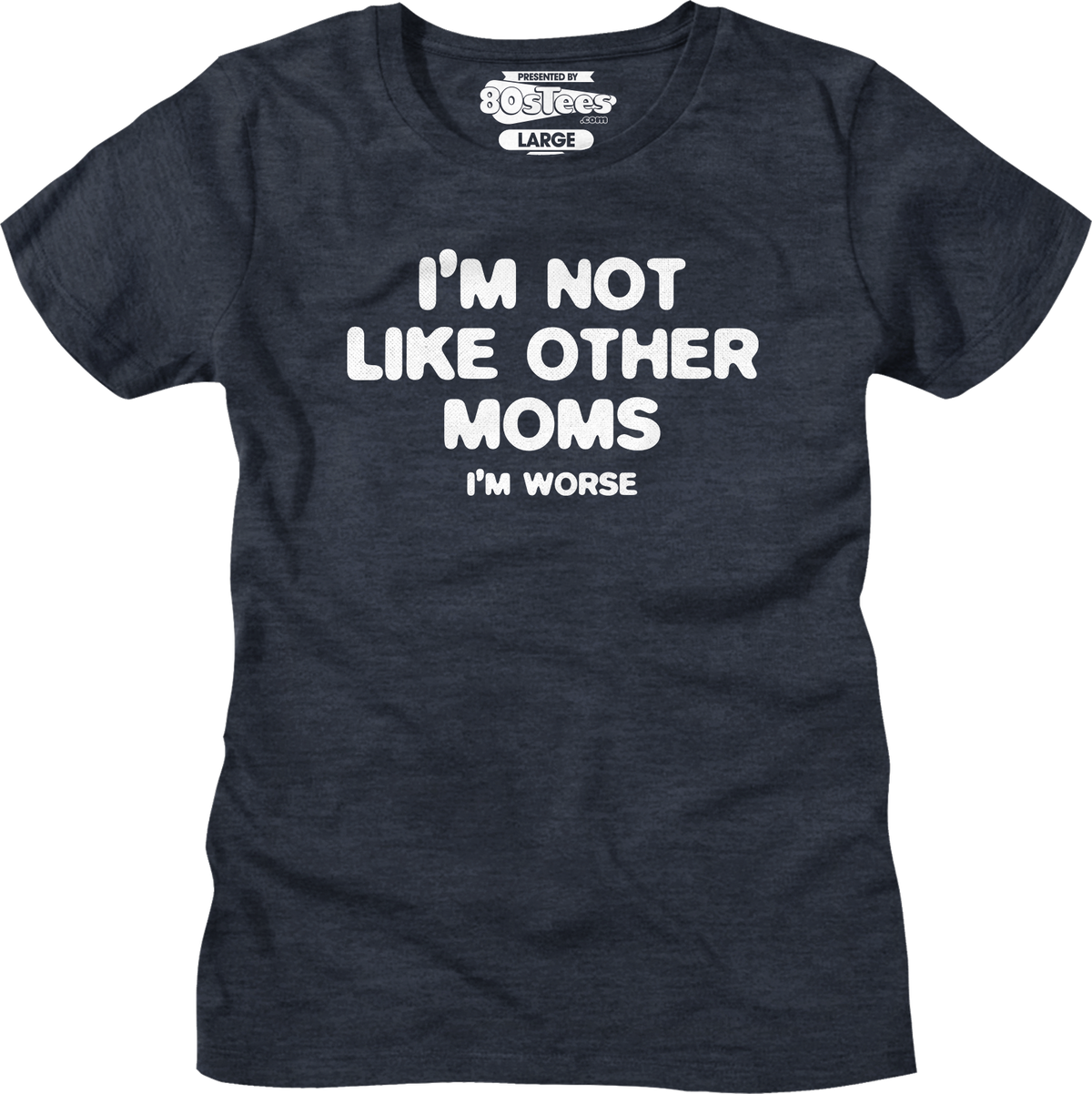 Womens I'm Not Like Other Moms I'm Worse Shirt product image 5