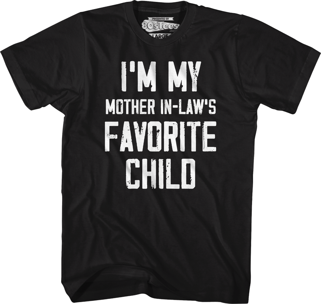 I'm My Mother In-Law's Favorite Child T-Shirt product image 4