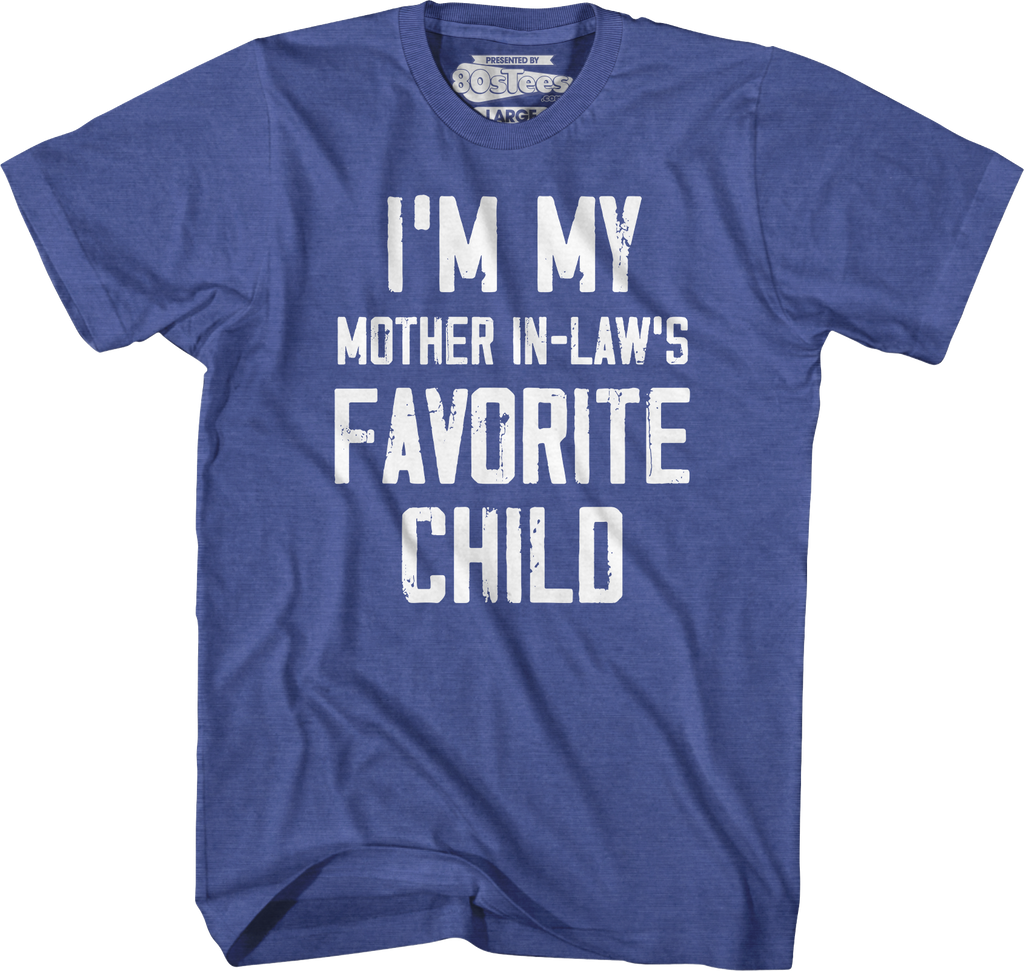 I'm My Mother In-Law's Favorite Child T-Shirt product image 5