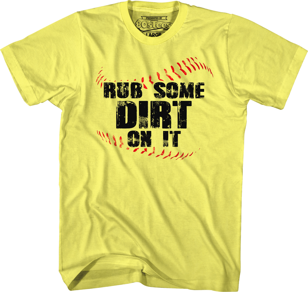 Rub Some Dirt On It T-Shirt product image 5
