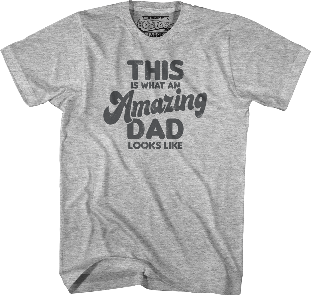This Is What An Amazing Dad Looks Like T-Shirt product image 5