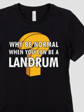 Why Be Normal : Premium Printed T-Shirts