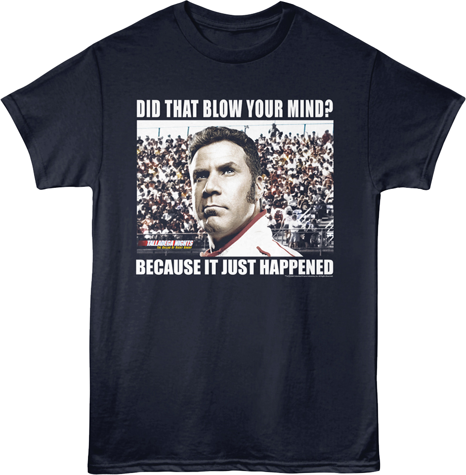 Did That Blow Your Mind Talladega Nights T-Shirt product image 1