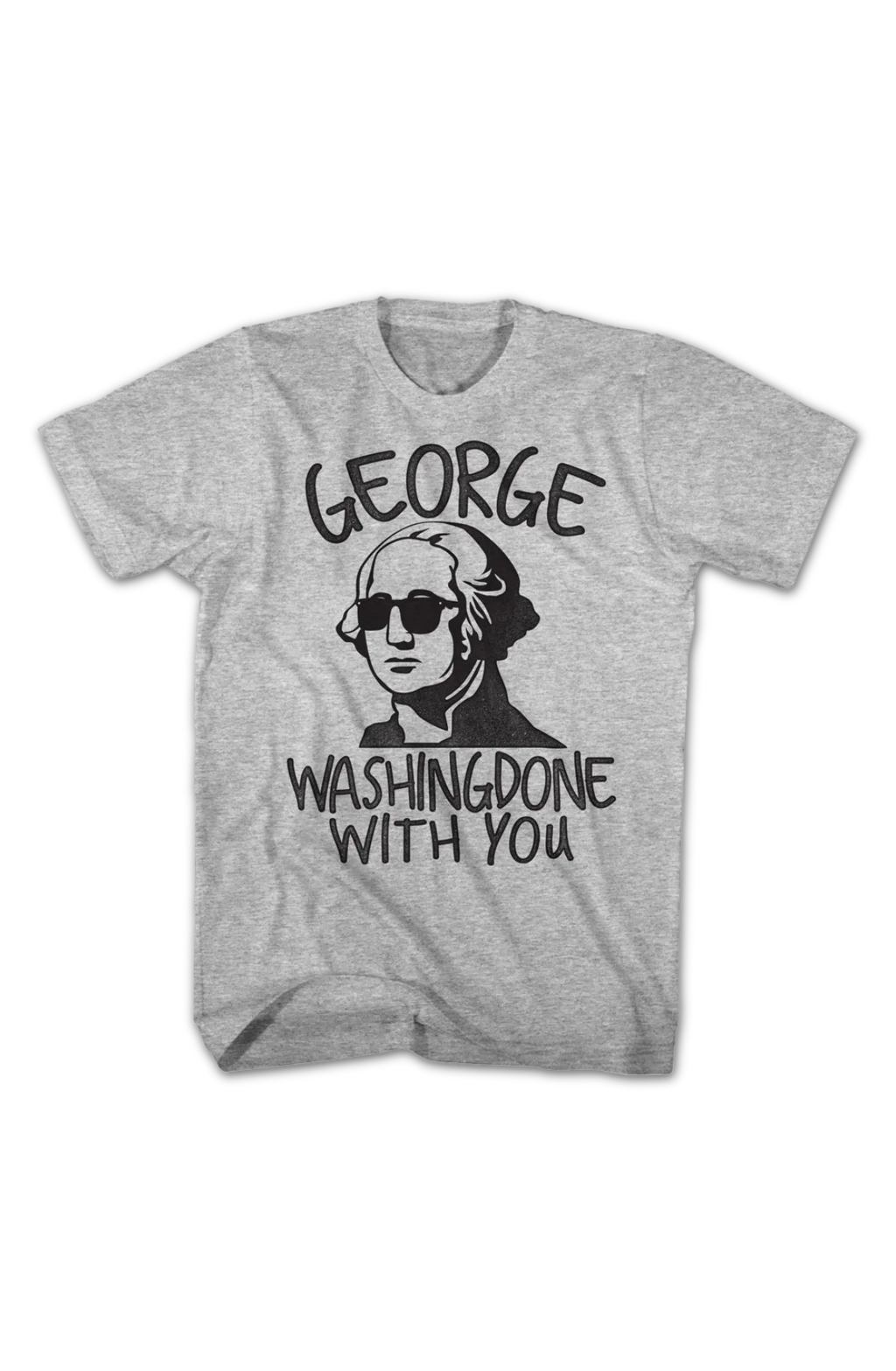 George Washingdone With You T-Shirt product image 2