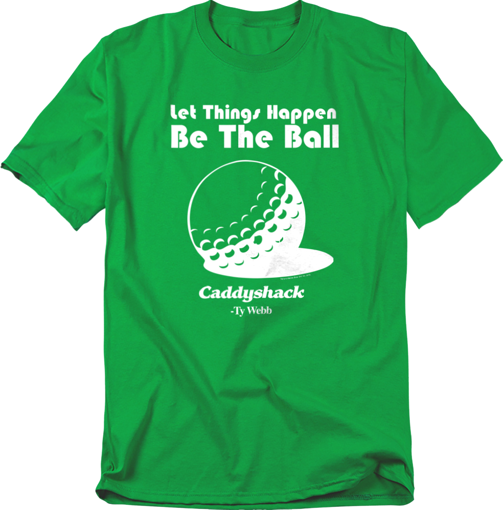 Let Things Happen Be The Ball Caddyshack T-Shirt product image 1