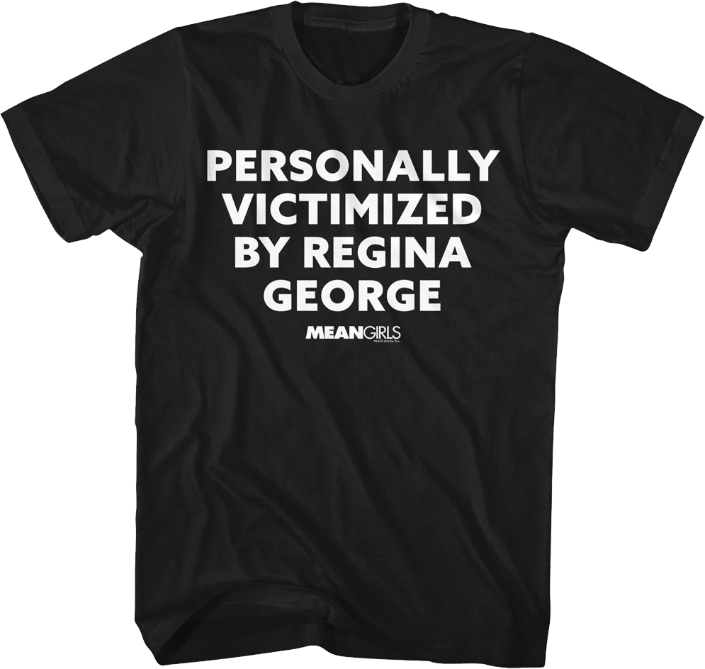 Personally Victimized By Regina George Mean Girls T-Shirt product image 1