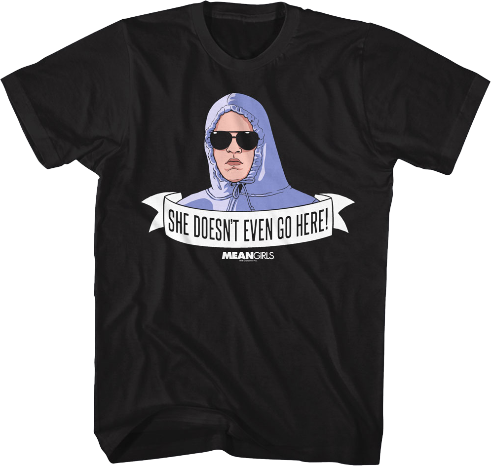 She Doesn't Even Go Here Banner Mean Girls T-Shirt product image 1