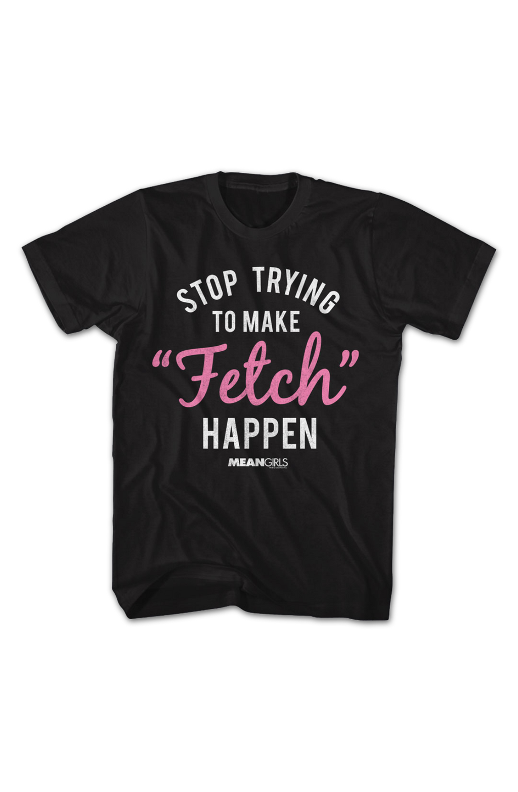 Stop Trying To Make Fetch Happen Mean Girls T-Shirt product image 2