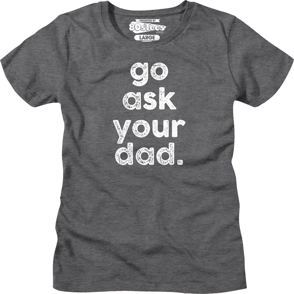Womens Go Ask Your Dad Shirt product image 3