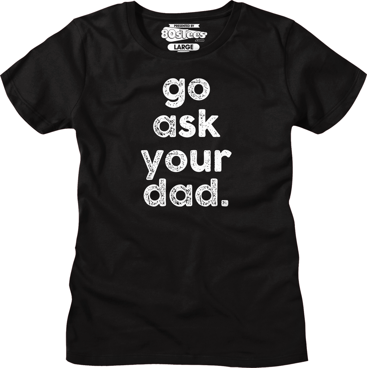Womens Go Ask Your Dad Shirt product image 1
