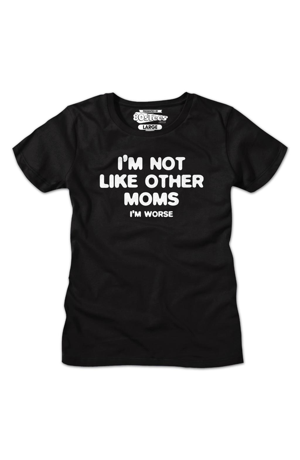 Womens I'm Not Like Other Moms I'm Worse Shirt product image 2