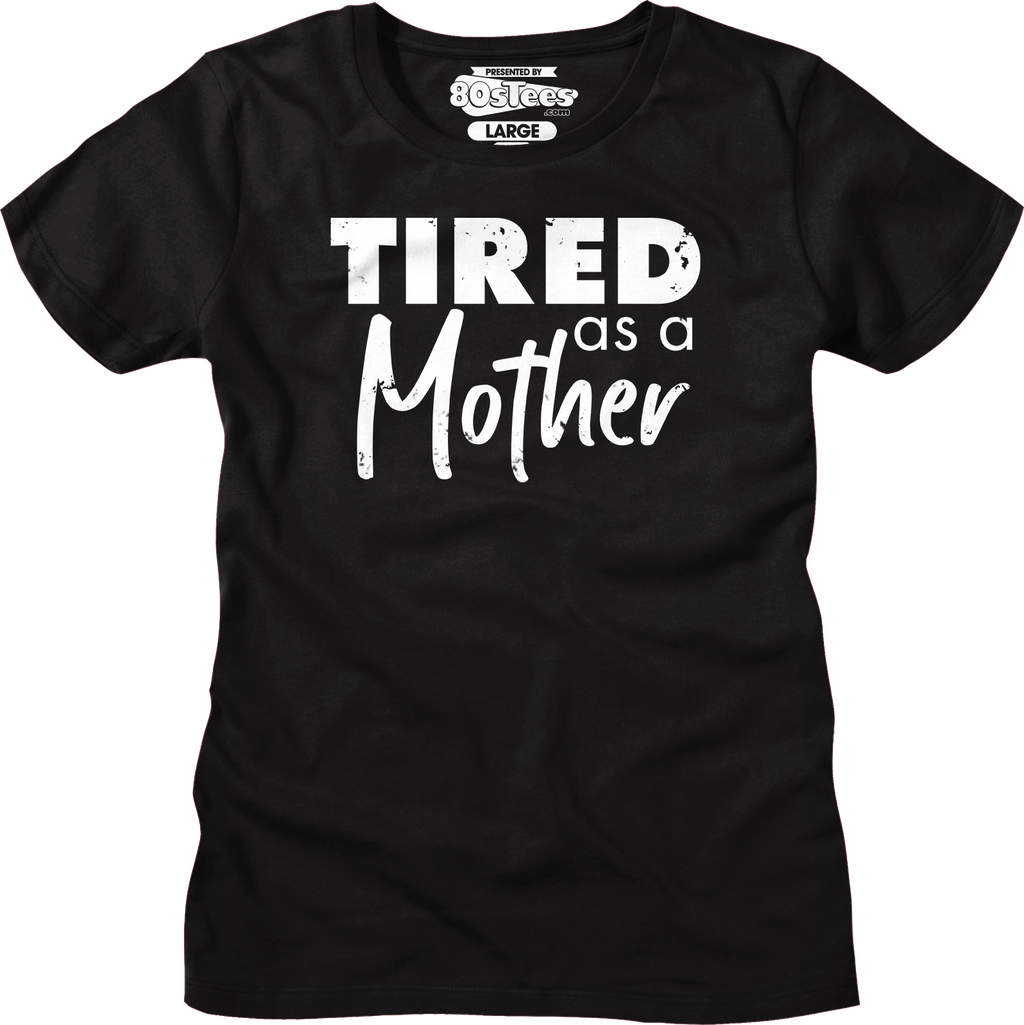 Womens Tired As A Mother Shirt product image 1